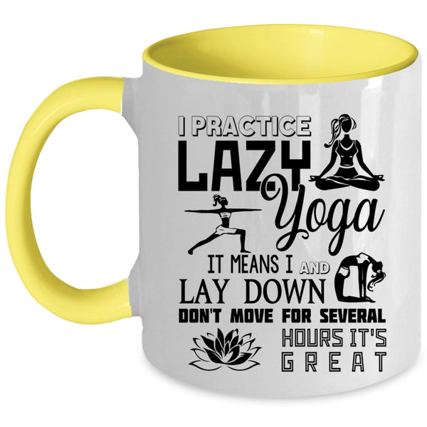Cool Gift For My Girls Coffee Mug, I Practice Lazy Yoga Accent Mug