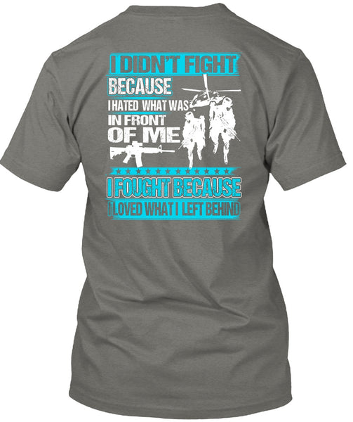 I Hated What Was In Front Of Me T Shirt, Being A Veteran T Shirt