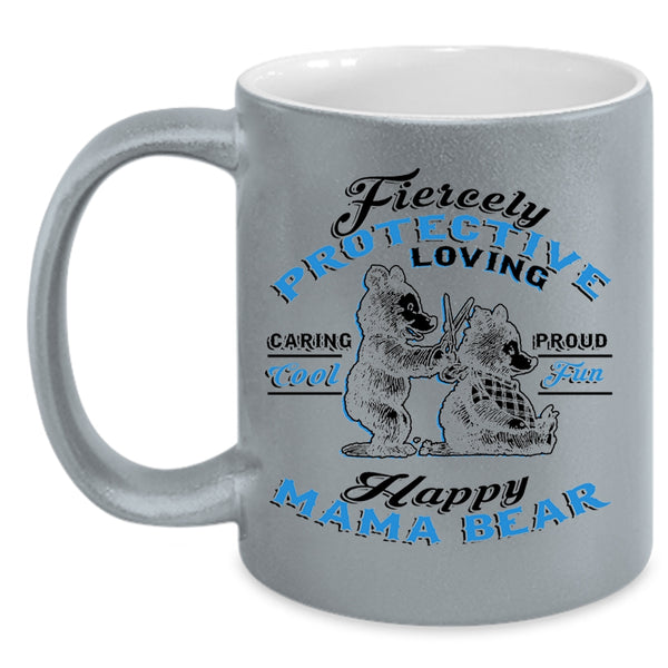 Fun Happy Mama Bear Coffee Mug, Fiercely Protective Loving Accent Mug