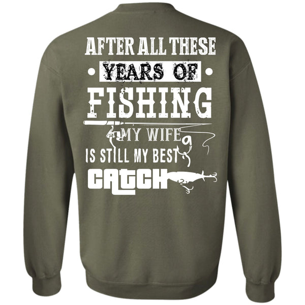 My Wife Is Still My Best Catch T Shirt, Being A Fisher Sweatshirt
