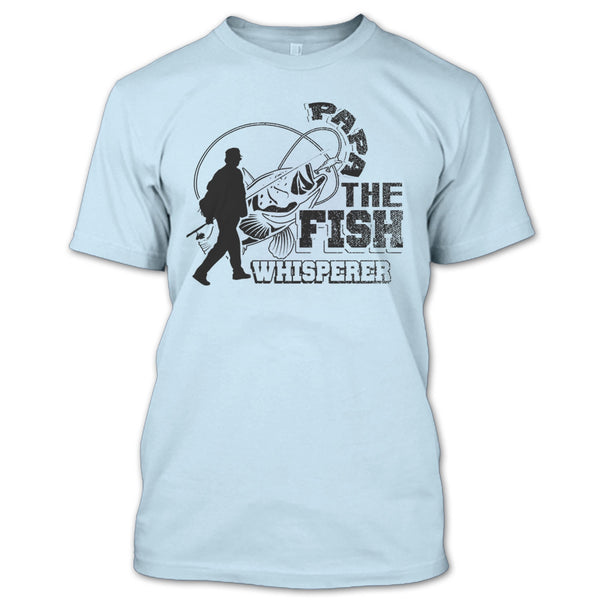 Papa The Fish Whisperer T Shirt, Fishing Papa T Shirt