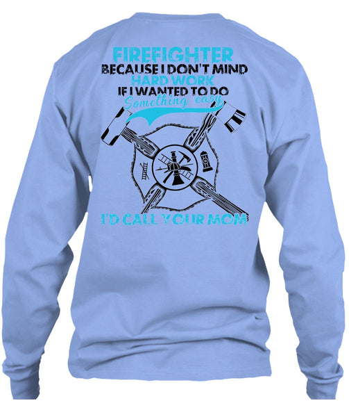 I Don't Mind Hard Work T Shirt, I Love Firefighter T Shirt