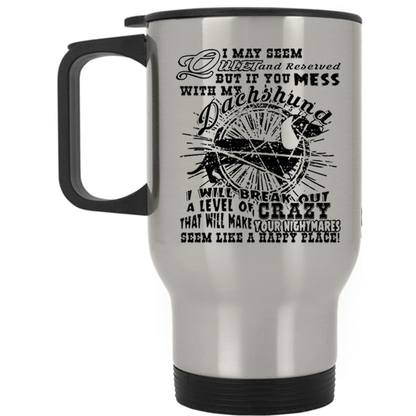 Cute Dogs Travel Mug, Don't Mess With My Dachshund Mug