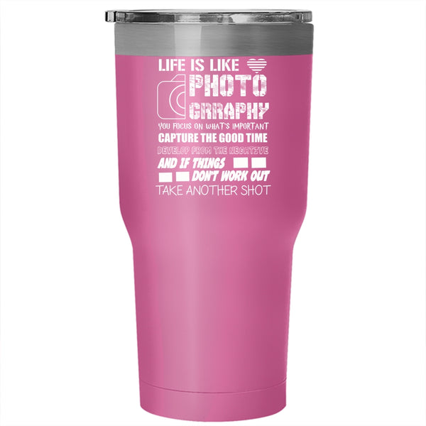 Life Is Like Photography Tumbler 30 oz Stainless Steel, Cool Photographer Travel Mug
