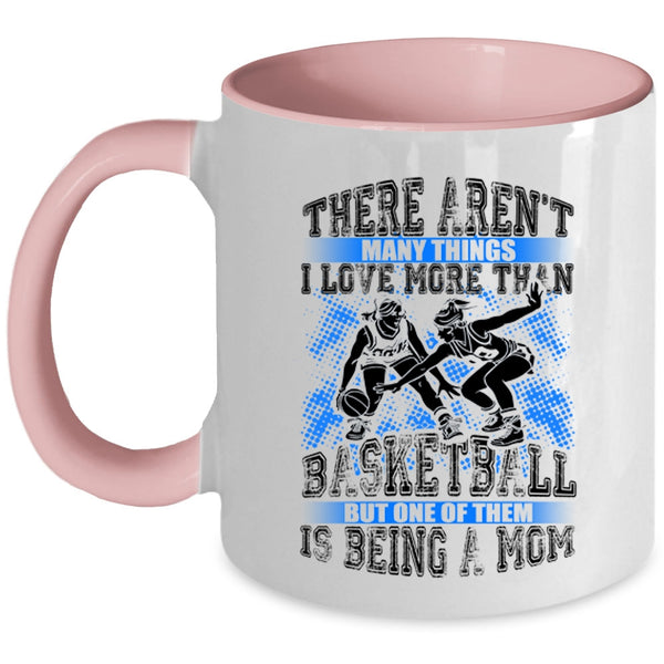 Being A Mom Coffee Mug, I Love More Than Basketball Accent Mug