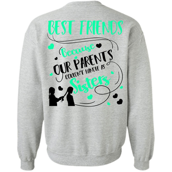 I Love Sister T Shirt, Our Parents Couldn't Handle As Sisters Sweatshirt