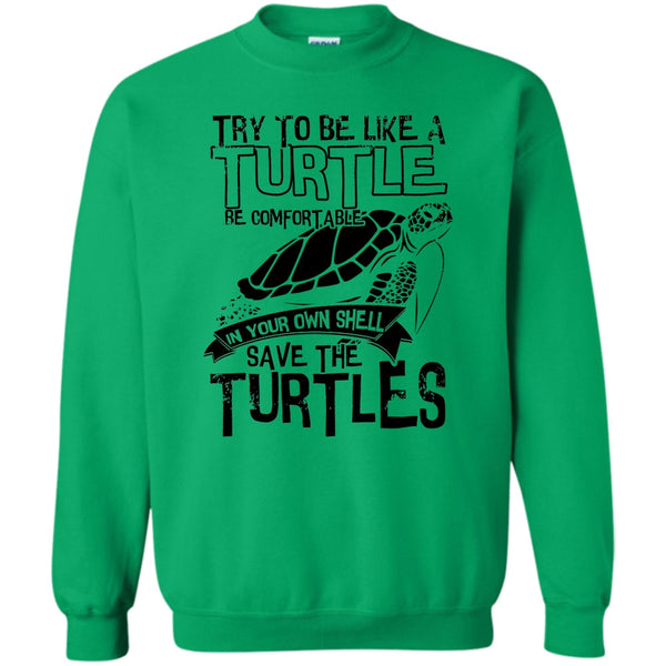 Coolest Turtle T Shirt, Try To Be Like A Turtle Sweatshirt