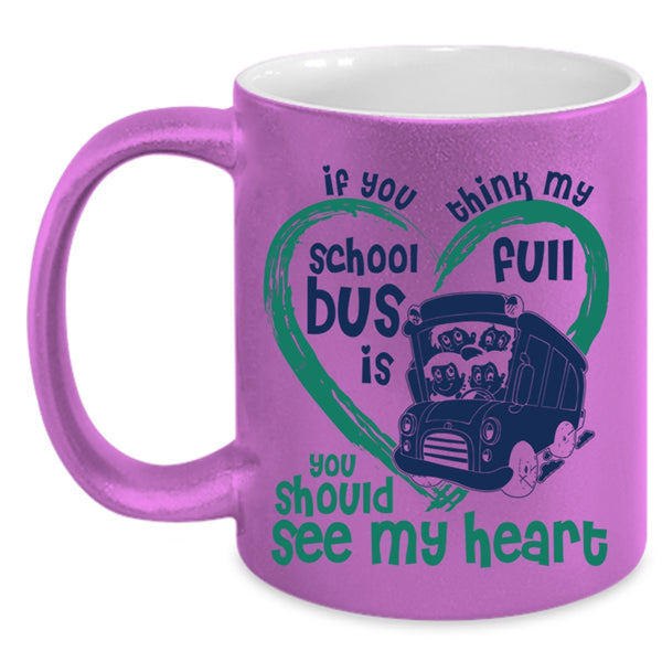 You Should See My Heart Coffee Mug, If You Think My School Bus Is Full Accent Mug