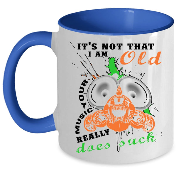 Cool Music Coffee Mug, It's Not That I Am Old Your Music Accent Mug