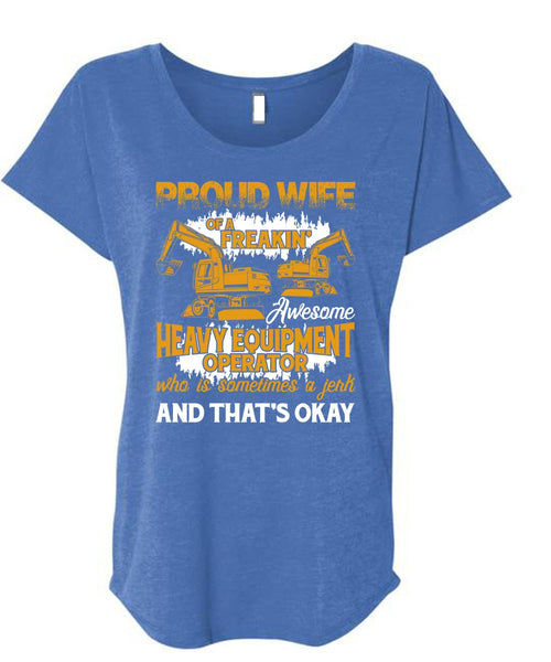Proud Wife Of A Heavy Equipment Operator T Shirt, Being A Wife T Shirt, Cool Shirt (Ladies' Triblend Dolman Sleeve)