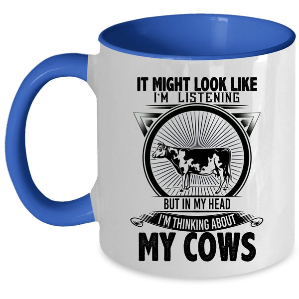 Cool Cows Coffee Mug, In My Head I'm Thinking About My Cows Accent Mug