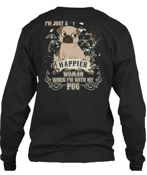 I'm With My Pug T Shirt, I'm Just A Happier Woman T Shirt