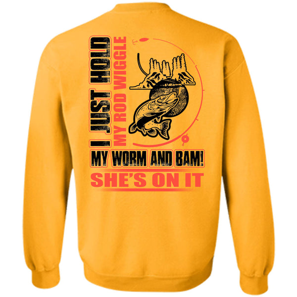 I Love Fishing T Shirt, I Just Hold My Rod Wiggle Sweatshirt