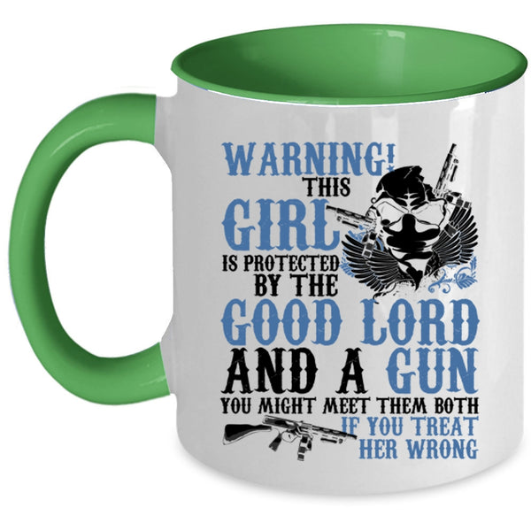 Cool Girls Coffee Mug, This Girl Is Protected By The Good Lord And A Gun Accent Mug