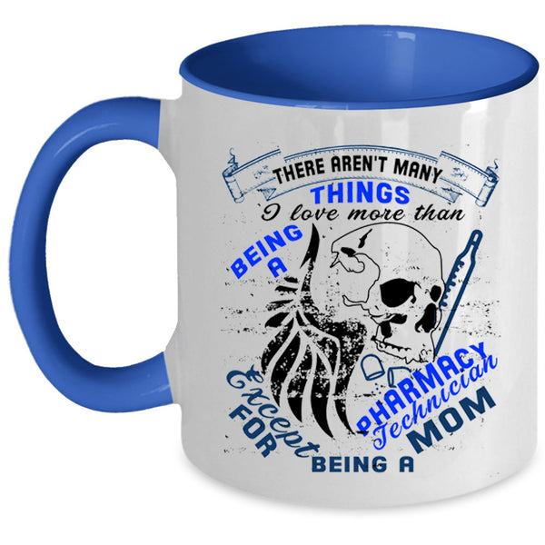 Being A Mom Coffee Mug, Being A Pharmacy Technician Accent Mug