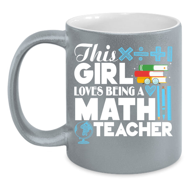 This Girl Loves Being A Math Teacher Coffee Mug, Cool Girls Coffee Cup