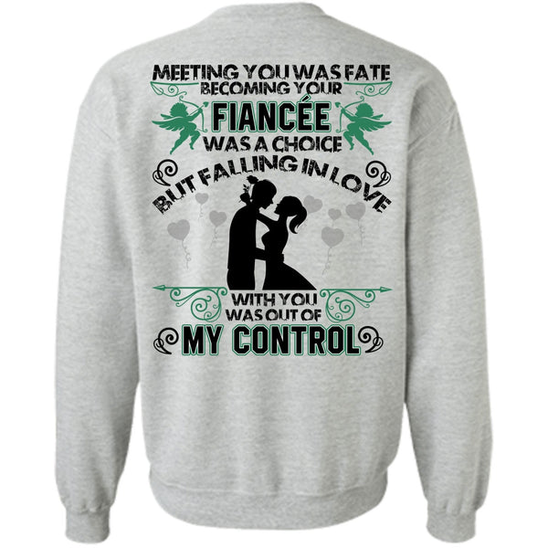 I Love Wife T Shirt, Becoming Your Fiancee Was A Choice Sweatshirt