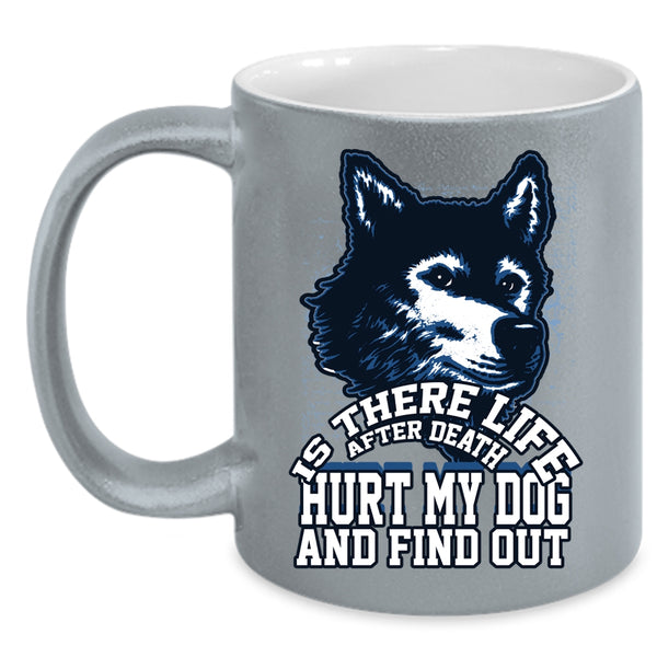 Don't Hurt My Dog Coffee Mug, Cool Gift For Dog Owner Coffee Cup