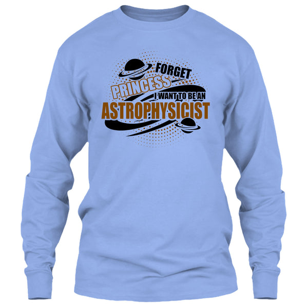 Forget Princess T Shirt, Coolest Astrophysicist T Shirt