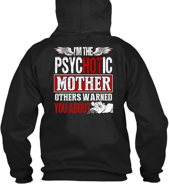 I'm The Psychotic Mother T Shirt, Being A Mom T Shirt