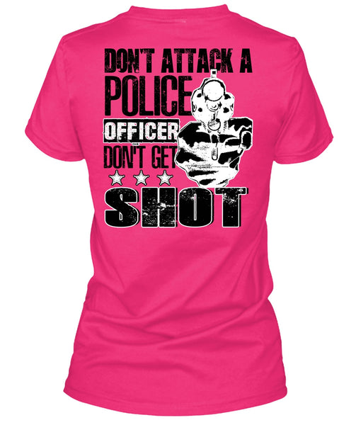 Don't Attack A Police Officer T Shirt, I Love Police T Shirt