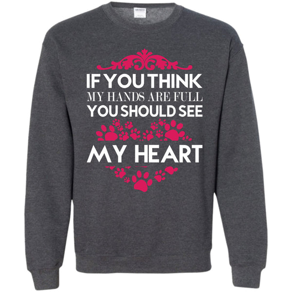 You Should See My Heart T Shirt, I Love Dog Sweatshirt