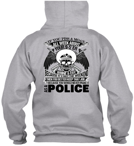You Would Never Make It As A Police T Shirt, Being A Police T Shirt