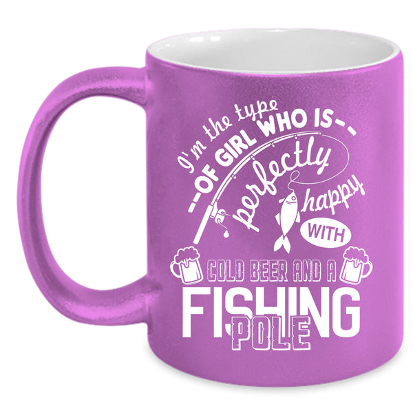 Funny Girl Coffee Mug, Happy With Cold Beer And A Fishing Pole Coffee Cup