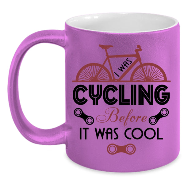 Go Cycling Coffee Mug, I Was Cycling Before It Was Cool Accent Mug