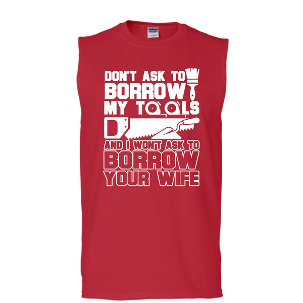 Don't Ask To Borrow My Tools T Shirt, I'm A Carpenter Tank Top (Men's Cotton Sleeveless)