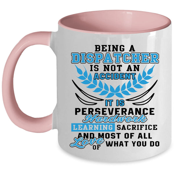 Cool Job Title Coffee Mug, Being A Dispatcher Is Not An Accident Accent Mug