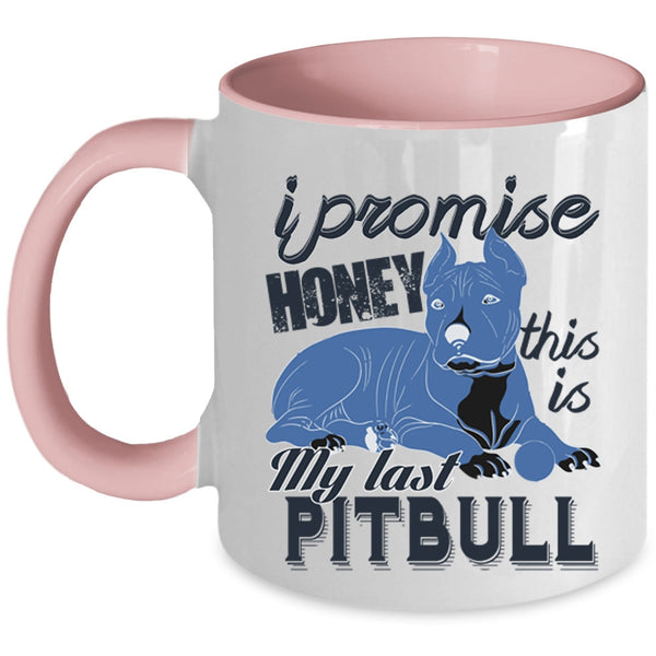This Is My Last Pitbull Coffee Mug, I Promise Honey Accent Mug