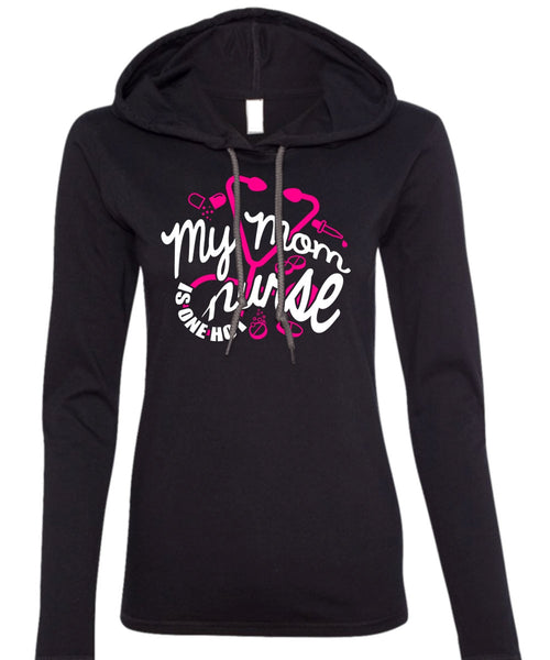 My Mom Nurse Is One Hot T Shirt, Being A Nurse T Shirt (Anvil Ladies Ringspun Hooded)