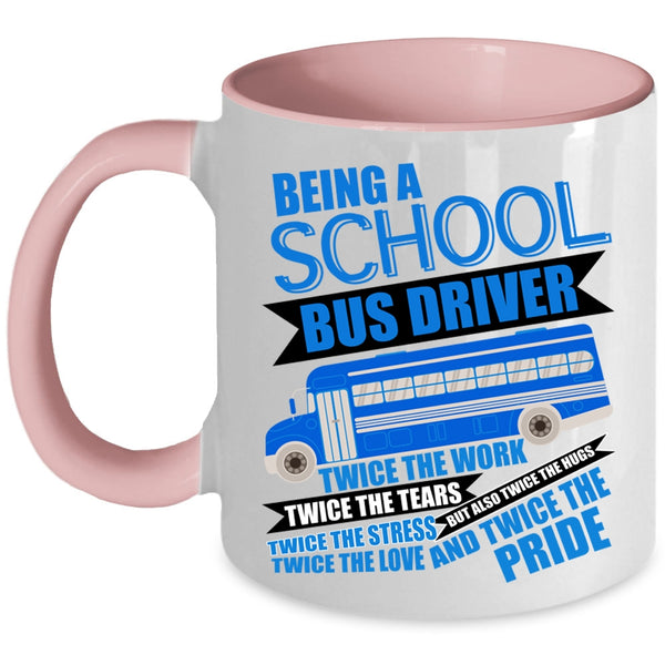 Cute School Bus Driver Coffee Mug, Being A School Bus Driver Accent Mug