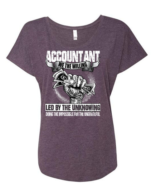 Accountant We The Willing Led T Shirt, Being An Accountant T Shirt, Cool Shirt (Ladies' Triblend Dolman Sleeve)
