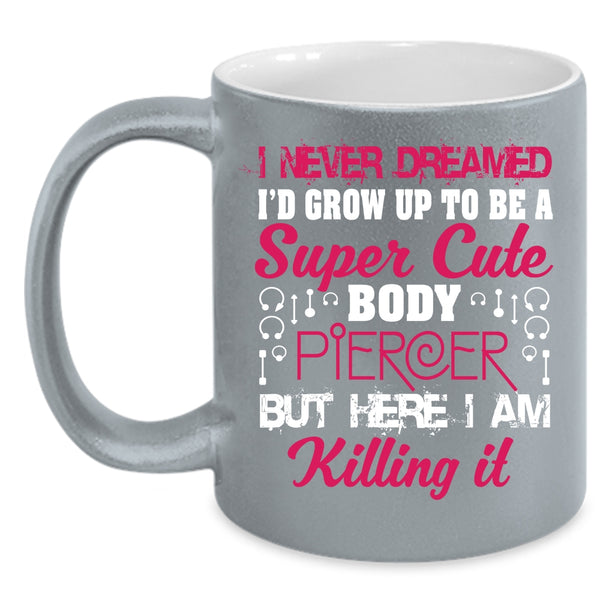 I'd Grow Up To Be A Cute Body Piercer Coffee Mug, Cute Body Piercer Coffee Cup
