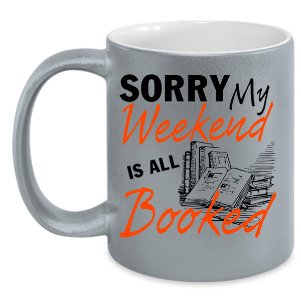 Funny Gift For Reader Coffee Mug, My Weekend Is All Booked Accent Mug