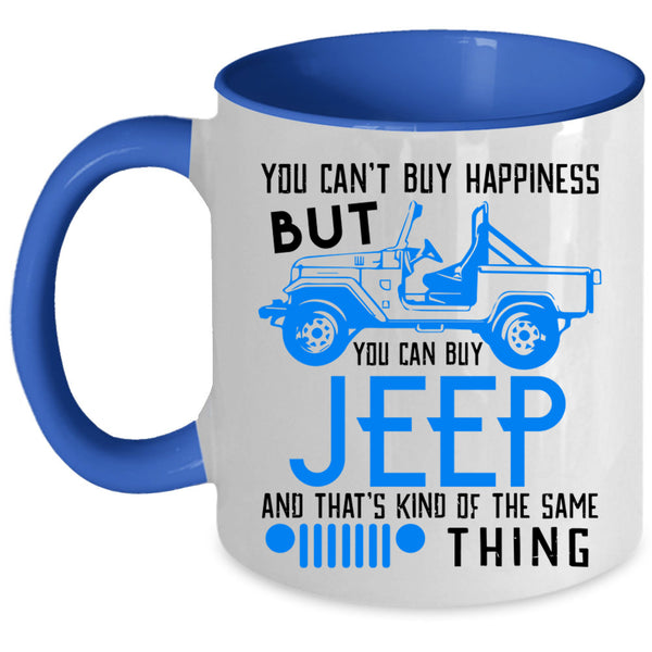 You Can Buy Jeep Coffee Mug, You Can't Buy Happiness Accent Mug