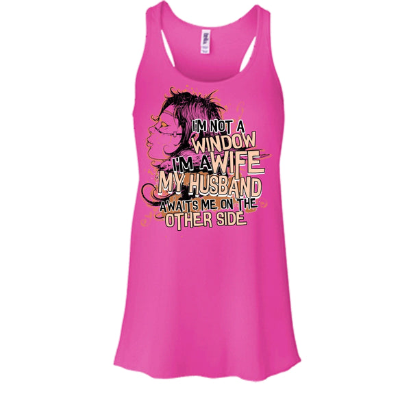 I'm Not A Window T Shirt, My Husband Awaits Me T Shirt, Awesome t-shirts