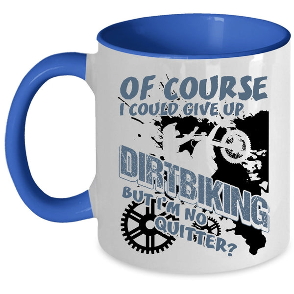 Awesome Dirt Biker Coffee Mug, I Could Give up Dirtbiking Accent Mug