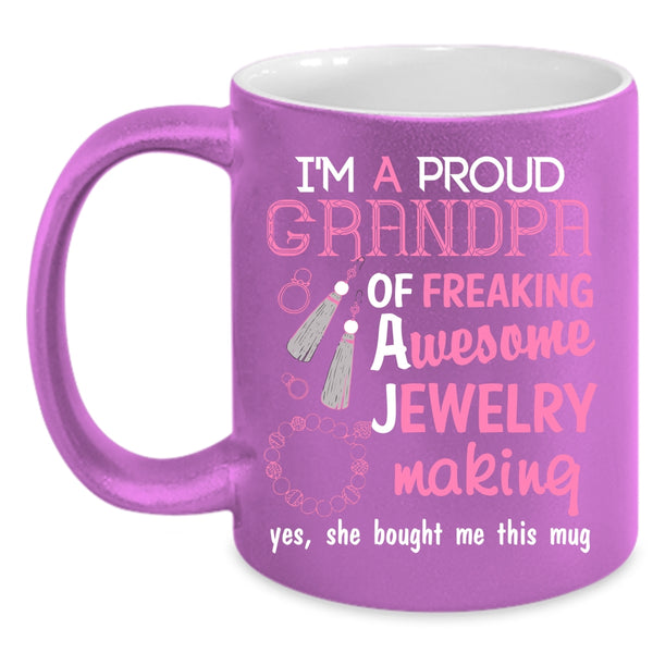 I'm A Proud Grandpa Of A Jewelry Making Coffee Mug, Cute Grandpa Coffee Cup