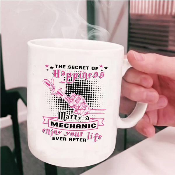 Marrying Coffee Mug, The Secret Of Happiness Marry A Mechanic Cup