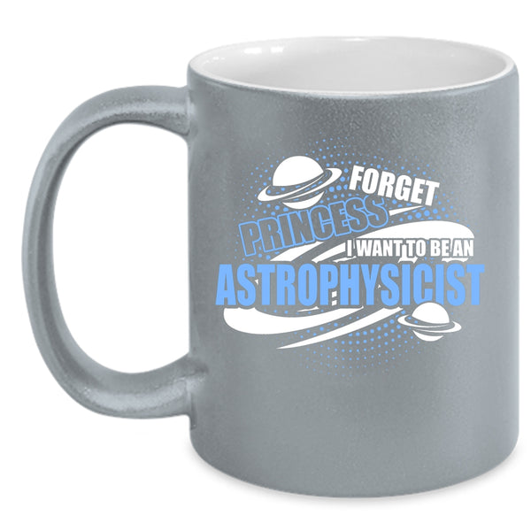 I Want To Be An Astrophysicist Coffee Mug, Cool Astrophysicist Coffee Cup