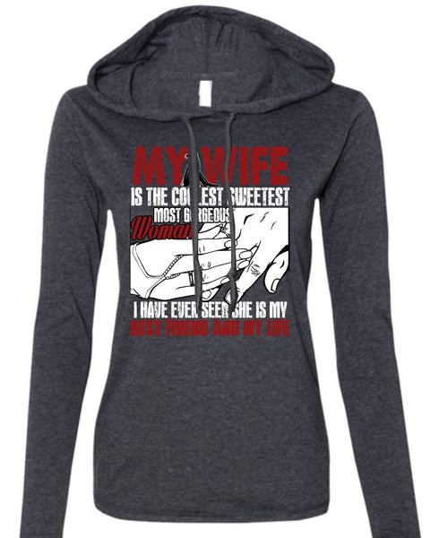 My Wife Is The Coolest T Shirt, Best Friend And My Life T Shirt (Anvil Ladies Ringspun Hooded)