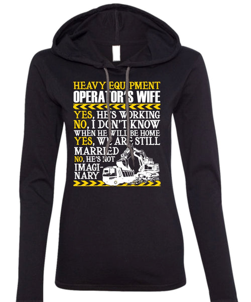 Heavy Equipment Operator's Wife T Shirt, We Are Still Married T Shirt (Anvil Ladies Ringspun Hooded)