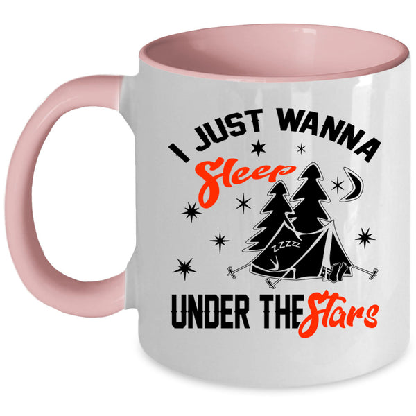 Funny Camping Coffee Mug, I Just Wanna Sleep Under The Stars Accent Mug