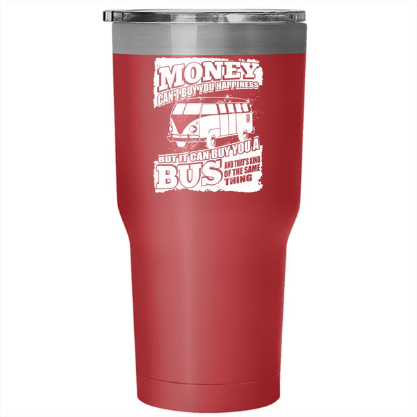 Money Can't Buy Happiness Tumbler 30 oz Stainless Steel, It Can Buy You A Bus Travel Mug