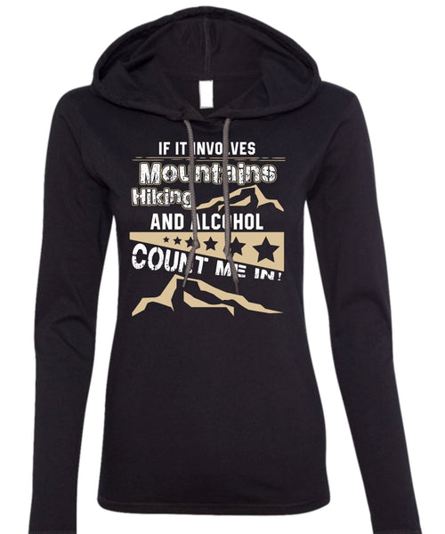 If It Involves Mountains Hiking T Shirt, Alcohol Count Me In T Shirt (Anvil Ladies Ringspun Hooded)