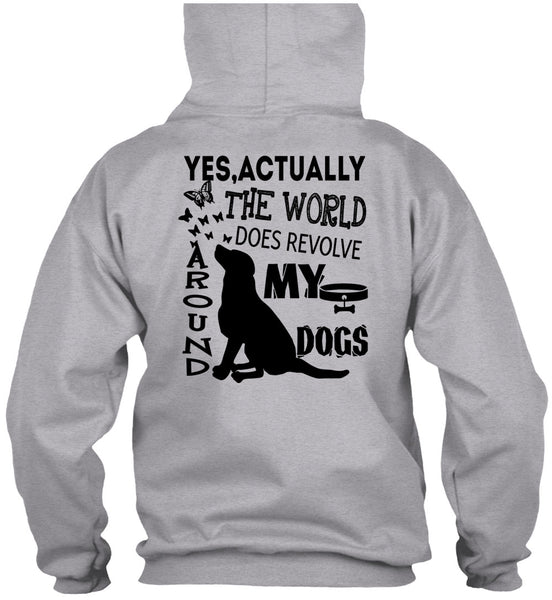 The World Does Revolve Around My Dogs T Shirt, I Love My Dogs T Shirt
