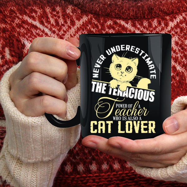 The Power Of A Teacher Coffee Mug, Who Is Also A Cat Lover Coffee Cup